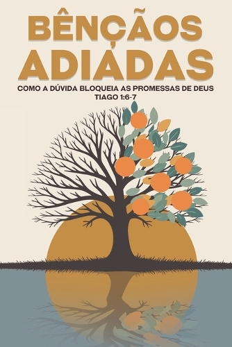 Bênçãos adiadas: Como a dúvida bloqueia as promessas de Deus Tiago 1:6-7