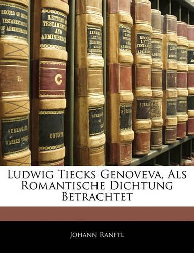 Ludwig Tiecks Genoveva, Als Romantische Dichtung Betrachtet