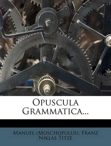 Opuscula Grammatica...