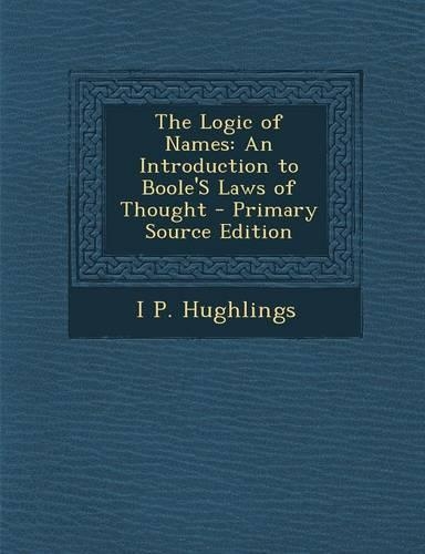 Logic of Names: An Introduction to Boole's Laws of Thought