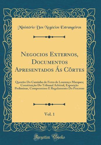 Negocios Externos, Documentos Apresentados Ás Côrtes, Vol. 1
