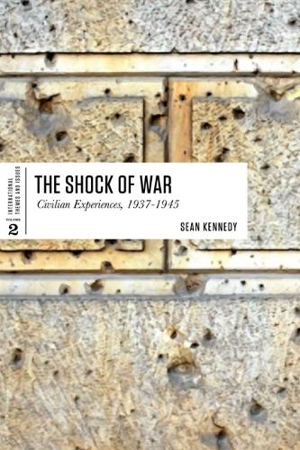 The Shock of War: Civilian Experiences, 1937-1945(International Themes and Issues)