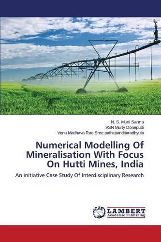 Numerical Modelling Of Mineralisation With Focus On Hutti Mines, India