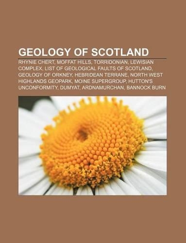 Geology of Scotland: Rhynie Chert, Moffat Hills, Torridonian, Lewisian Complex, List of Geological Faults of Scotland, Geology of Orkney