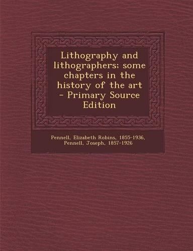 Lithography and Lithographers; Some Chapters in the History of the Art