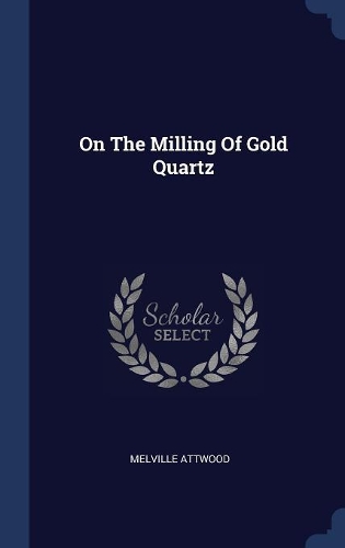 On The Milling Of Gold Quartz