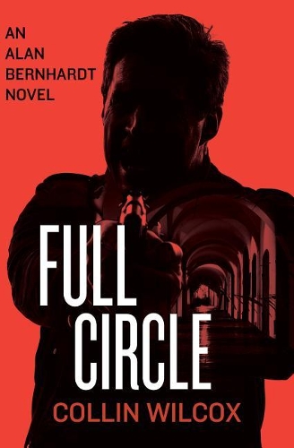 Full Circle: (5 Alan Bernhardt Novels)