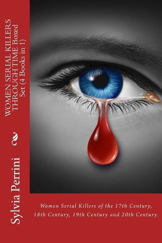 WOMEN SERIAL KILLERS THROUGH TIME (4 Books in 1)