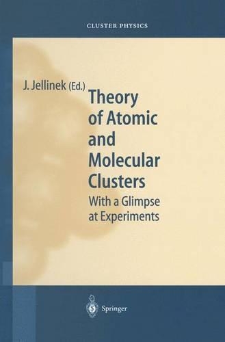Theory of Atomic and Molecular Clusters: With a Glimpse at Experiments(Springer Series in Cluster Physics)