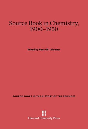 Source Book in Chemistry, 1900–1950: (Source Books in the History of the Sciences)