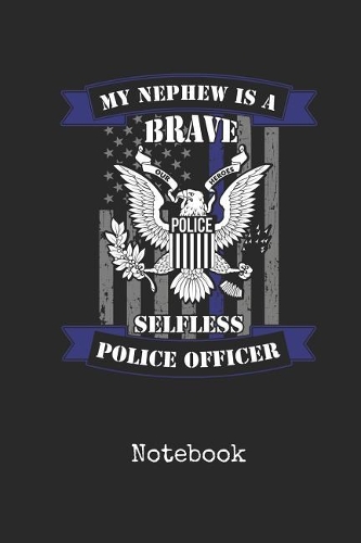 Notebook: Blank Nephew Police Officer Personal Writing Diary Thin Blue Line Law Enforcement Cover College Ruled Lined Paper for Journalists & Writers & for No