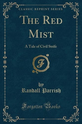The Red Mist: A Tale of Civil Strife (Classic Reprint)