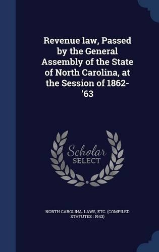 Revenue law, Passed by the General Assembly of the State of North Carolina, at the Session of 1862-'63