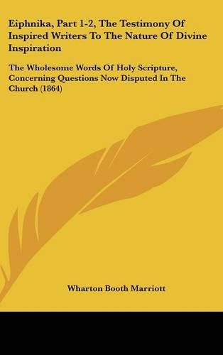 Eiphnika, Part 1-2, the Testimony of Inspired Writers to the Nature of Divine Inspiration