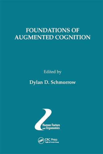 Foundations of Augmented Cognition: (Human Factors and Ergonomics)
