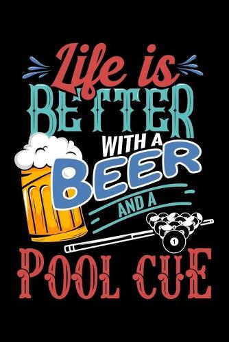 Life is better with a beer and a pool cue: 6" x 9" 120 pages blank Journal I 6x9 Sketch Notebook I Diary I Journaling I Planner I pool & billiard lovers I funny sport