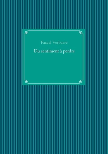 Du sentiment à perdre