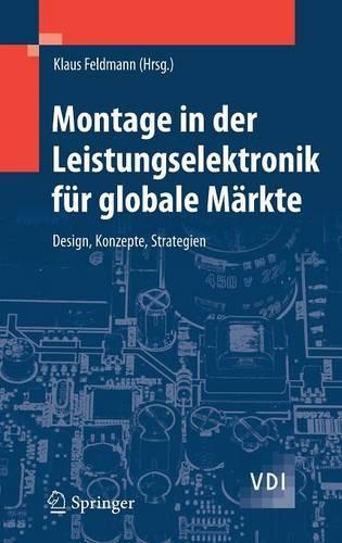 Montage in der Leistungselektronik für globale Märkte: Design, Konzepte, Strategien(VDI-Buch)