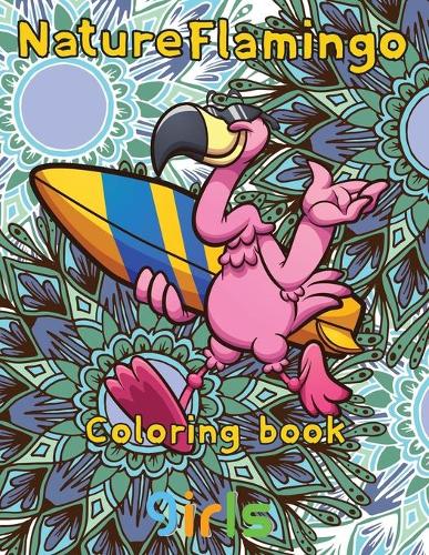 Nature Flamingo Coloring book girls: 8.5''x11''/Flamingo coloring book