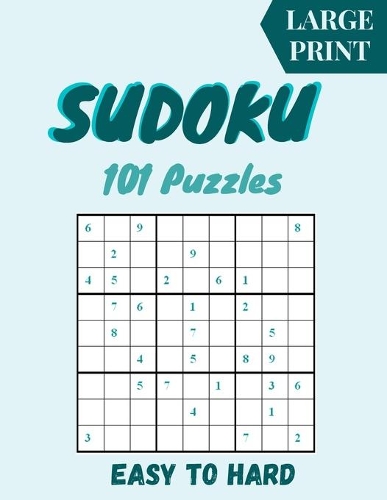 Sudoku Large Print 101 Puzzles Easy to Hard: One Puzzle Per Page - Easy, Medium, and Hard Large Print Puzzle Book For Adults and Seniors - Great Sudoku for Seniors and Beginners (Puzzles & Game