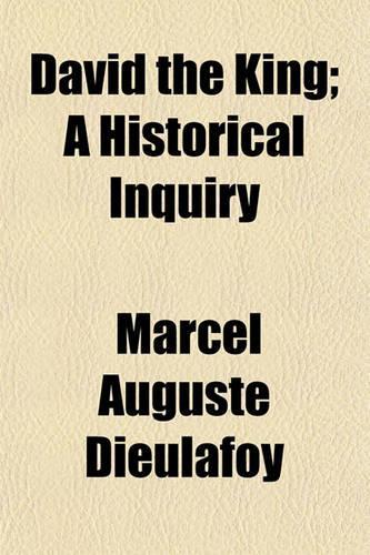 David the King; A Historical Inquiry