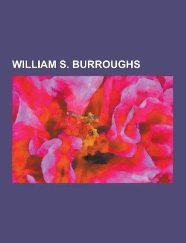 William S. Burroughs: Works by William S. Burroughs, Cut-Up Technique, William Seward Burroughs I, Brion Gysin, Joan Vollmer, William S. Bur