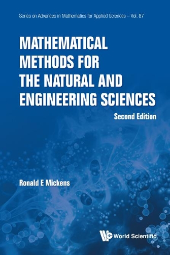 Mathematical Methods For The Natural And Engineering Sciences: (87 Series on Advances in Mathematics for Applied Sciences)