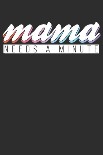 Mama needs a Minute