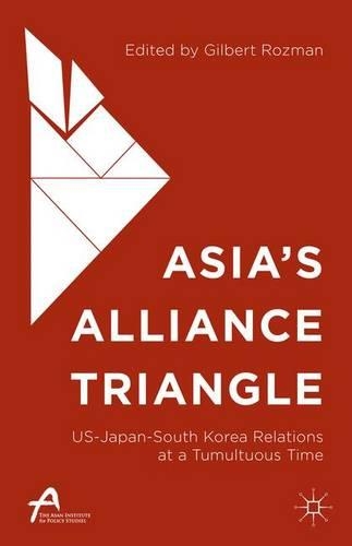 Asia’s Alliance Triangle: US-Japan-South Korea Relations at a Tumultuous Time(Asan-Palgrave Macmillan Series)