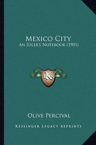Mexico City: An Idler's Notebook (1901)