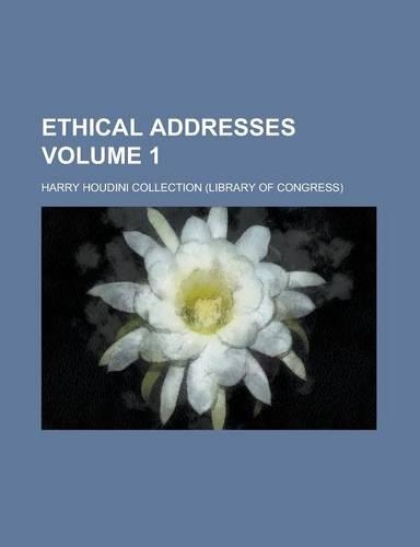 Ethical Addresses Volume 1