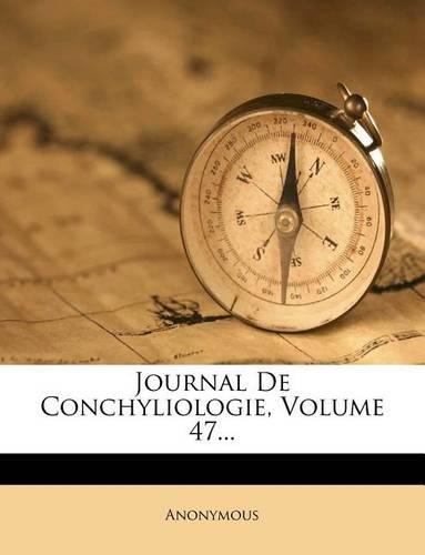 Journal de Conchyliologie, Volume 47...