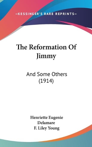 The Reformation Of Jimmy: And Some Others (1914)