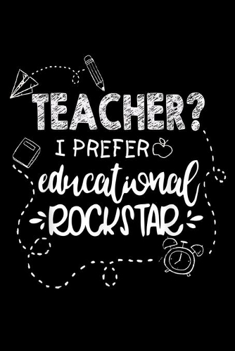 Teacher? I Prefer Educational Rockstar