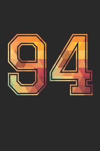 Blank Lined Journal, Notebook, Diary, Planner - 94 Lucky Number Sports Team No. 94 Age Year 1994 - 94th Birthday Gift For 94 Years Old Men and Women: Medium College-Ruled Journey Diary, 110 page, Lined, 6x9 (15.2 x 22.9 cm)