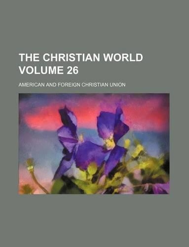 The Christian World Volume 26