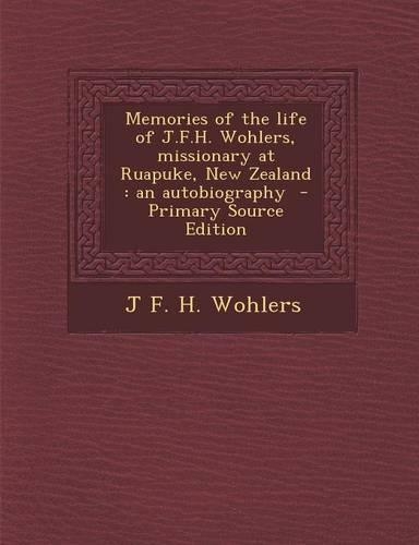 Memories of the Life of J.F.H. Wohlers, Missionary at Ruapuke, New Zealand
