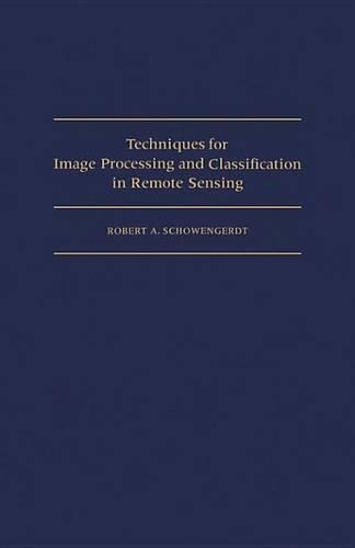 Techniques for Image Processing and Classifications in Remote Sensing: Models and Methods for Image Processing
