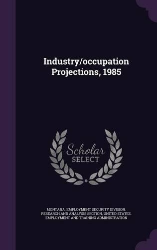 Industry/Occupation Projections, 1985