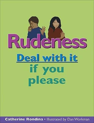 Rudeness: Deal with It If You Please(Lorimer Deal with It)