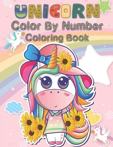 Unicorn Color By Number Coloring Book: Unicorn Color By Number Coloring Book for For All Of Ages Kids