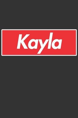Kayla: Kayla Planner Calendar Notebook Journal, Personal Named Firstname Or Surname For Someone Called Kayla For Christmas Or Birthdays This Makes The Perf