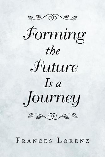 Forming the Future Is a Journey