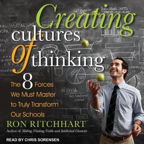 Creating Cultures of Thinking: The 8 Forces We Must Master to Truly Transform Our Schools