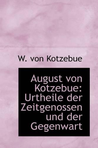 August Von Kotzebue: Urtheile Der Zeitgenossen Und Der Gegenwart