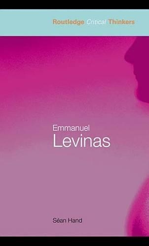 Emmanuel Levinas: (Routledge Critical Thinkers)
