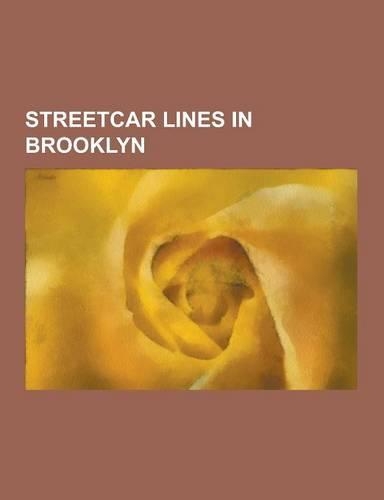 Streetcar Lines in Brooklyn: Brooklyn Historic Railway Association, List of Streetcar Lines in Brooklyn, Myrtle Avenue Line, Crosstown Line, West E