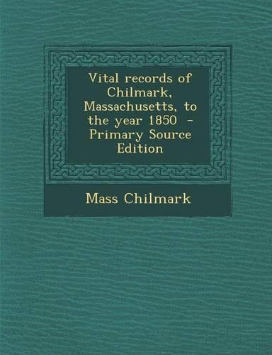 Vital Records of Chilmark, Massachusetts, to the Year 1850