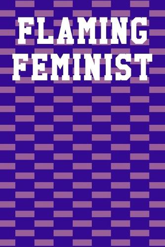 Flaming Feminist: College Ruled Notebook 6"x9" 120 Pages