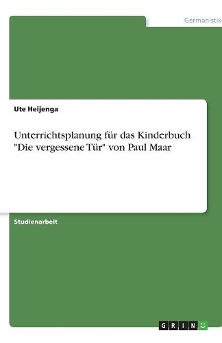 Unterrichtsplanung für das Kinderbuch "Die vergessene Tür" von Paul Maar